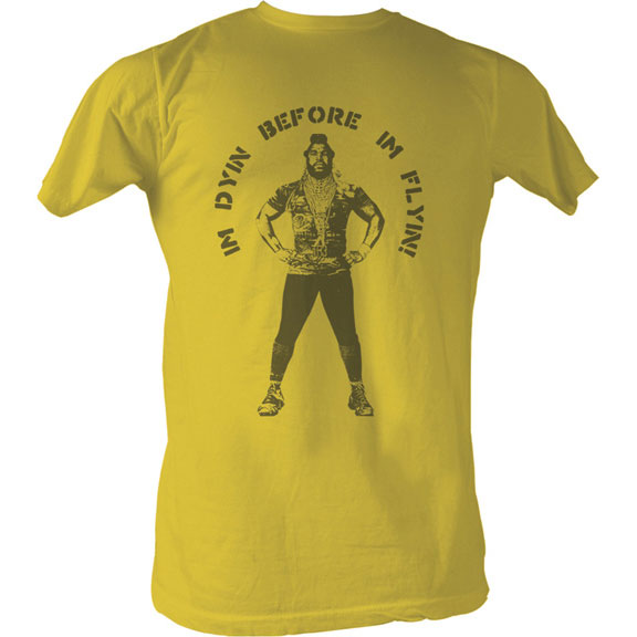 Mr. T Im Dying T-shirt Front