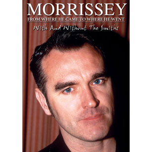 Morrissey From Where He Came To Where He Went Unauthorized DVD