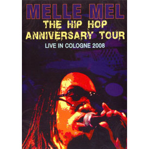 Melle Mel Hip Hop Anniversary Tour: Live In Cologne 2008 DVD
