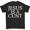 Vestal Masturbation Jesus Is A Cunt T-shirt
