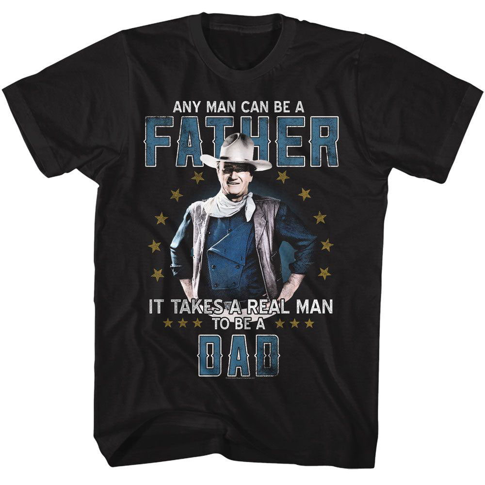 John Wayne Real Man To Be A Dad T-shirt Front