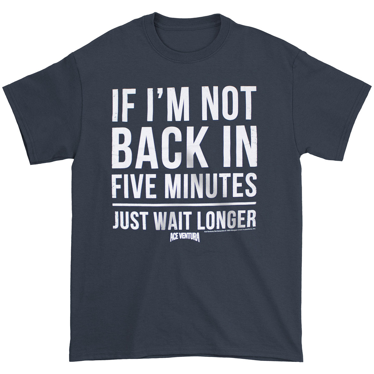 Ace Ventura If I'm Not Back In 5 Minutes Just Wait Longer T-shirt Front