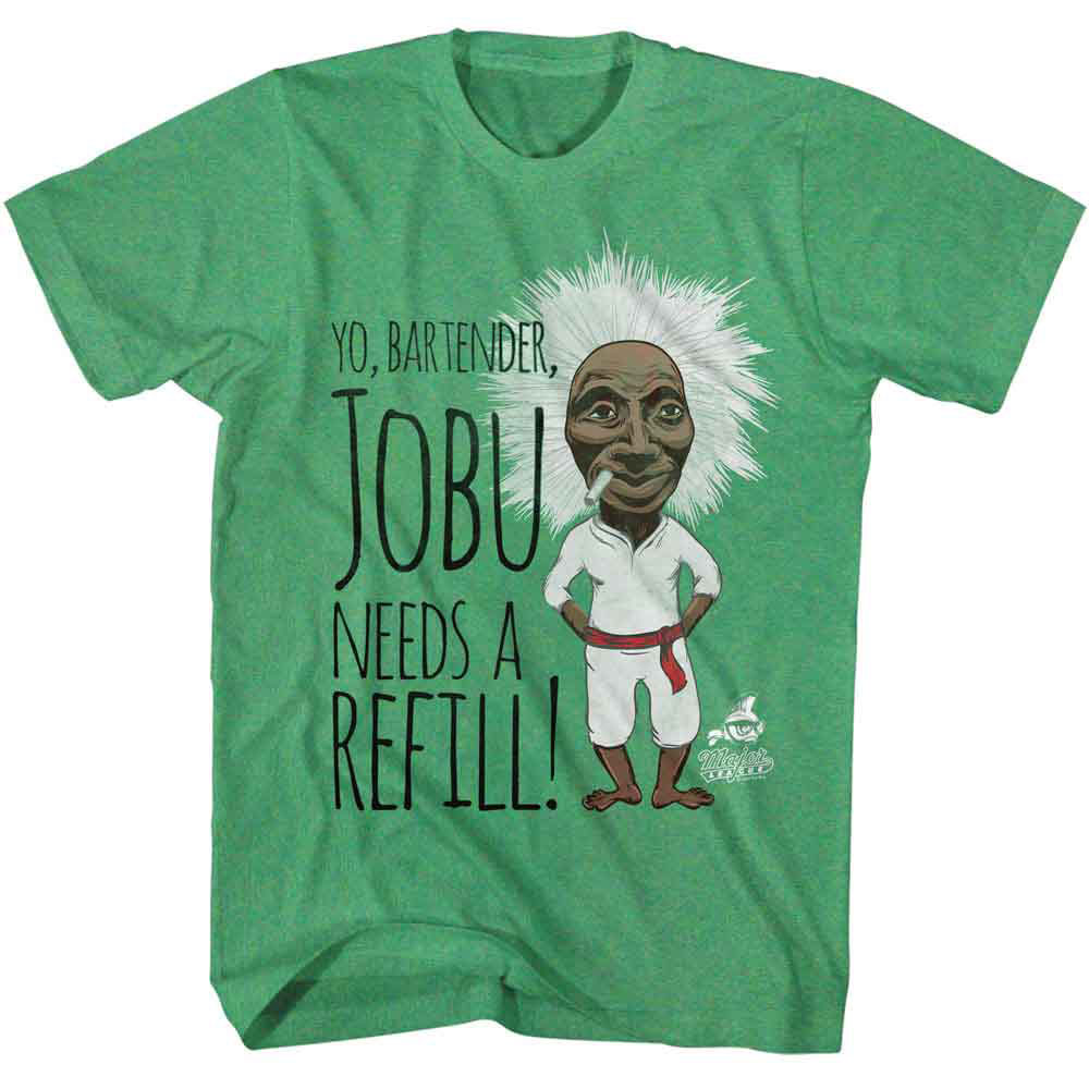 Major League Jobu Needs A Refill T-shirt Front