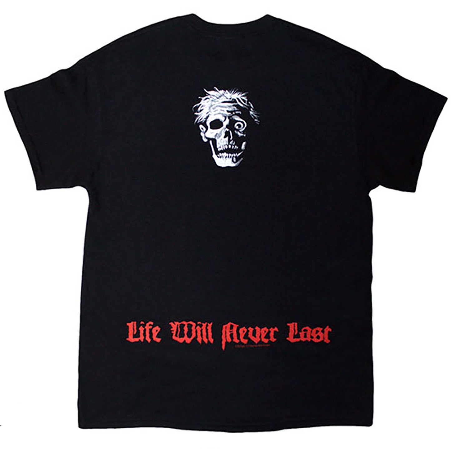 Life Will Never Last T-shirt