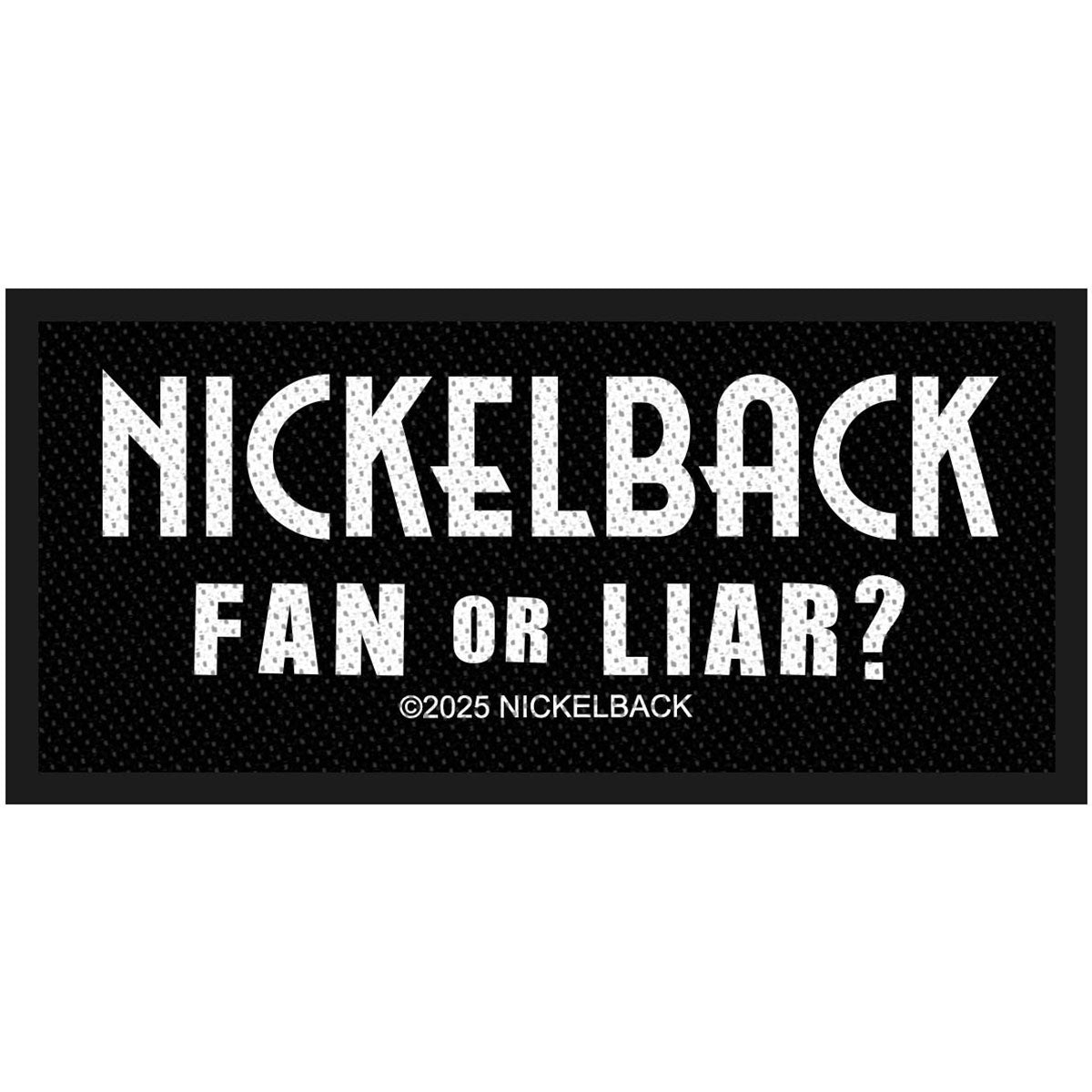 Nickelback Fan Or Liar Woven Patch Front