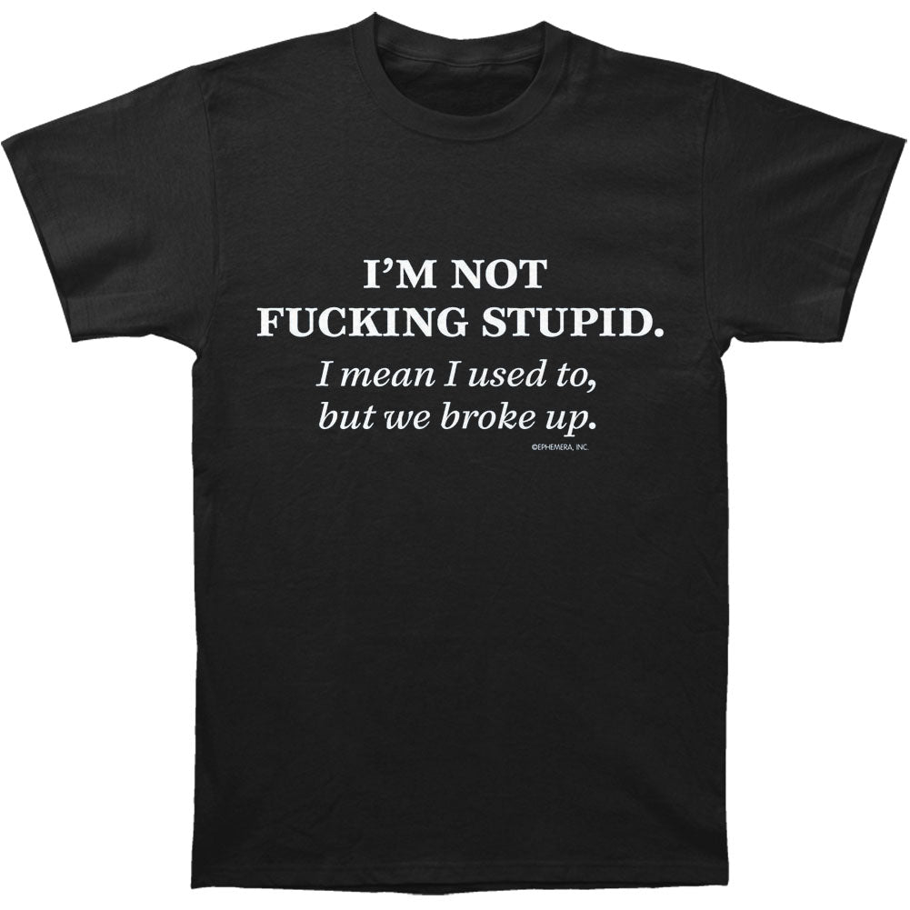 Not Fucking Stupid T-shirt