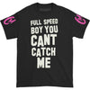 Can't Catch Me T-shirt
