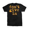 Don't Give In T-shirt