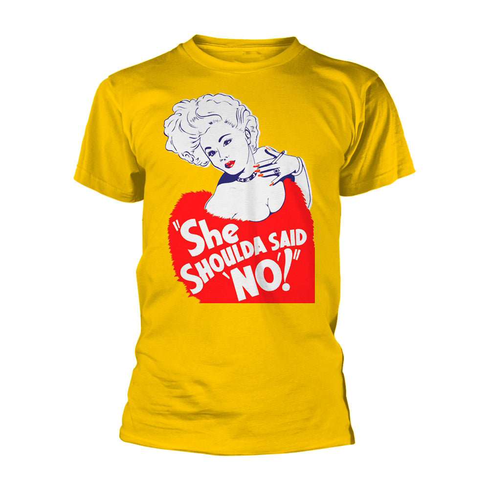 She Shoulda Said No! She Shoulda Said No! T-shirt