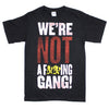 We're Not A F ing Gang! T-shirt