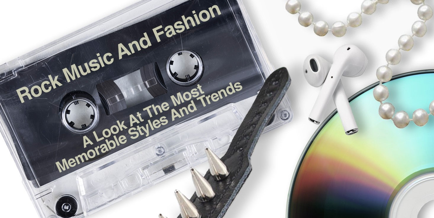 Rock Music and Fashion: A Look at the Most Memorable Styles and Trends