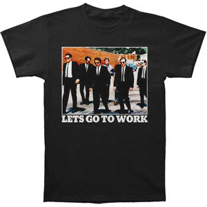 Reservoir Dogs Reservoir Dogs Let's Go To Work T-shirt