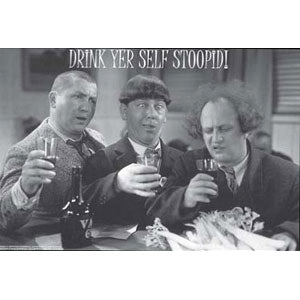 Three Stooges Drink Yer Self Stoopid! Domestic Poster