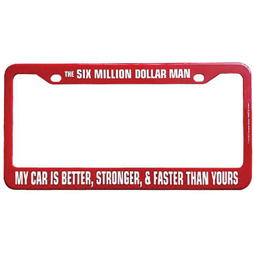 Six Million Dollar Man My Car License Plate Frame Front