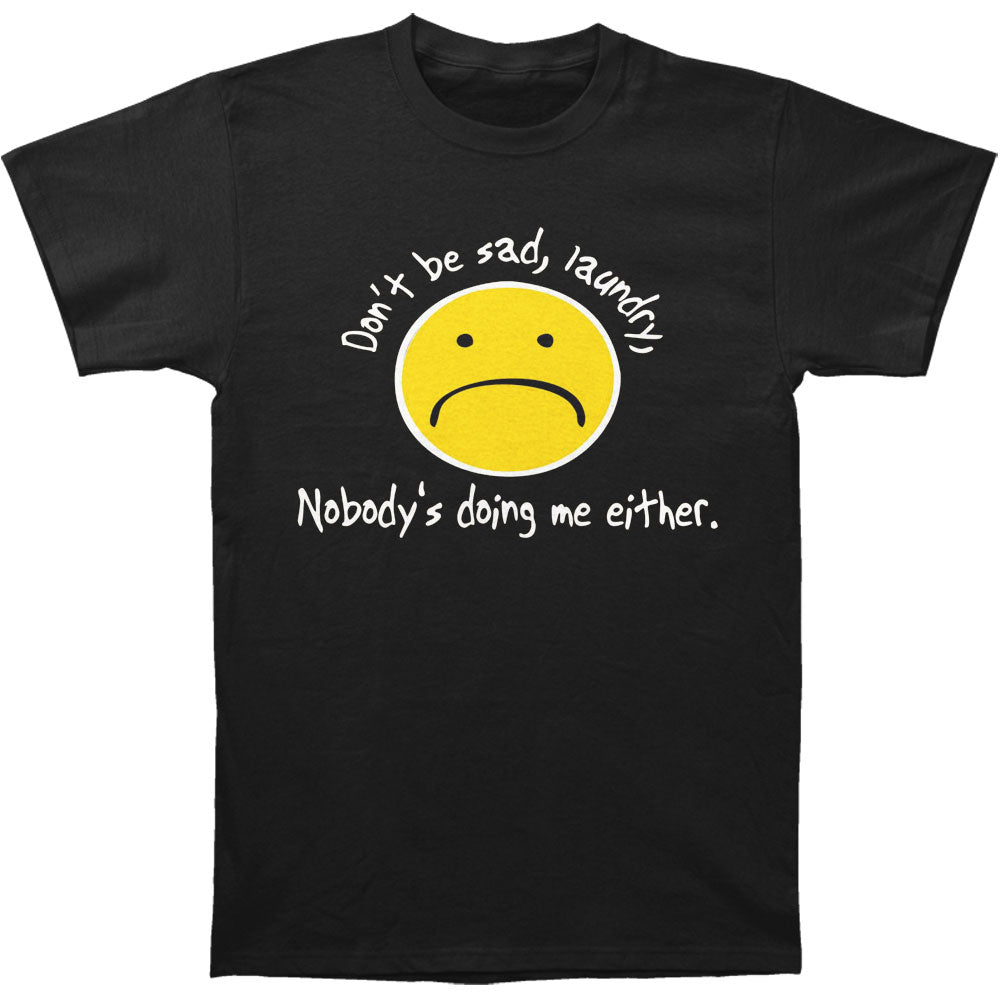 Humor Don't Be Sad T-shirt