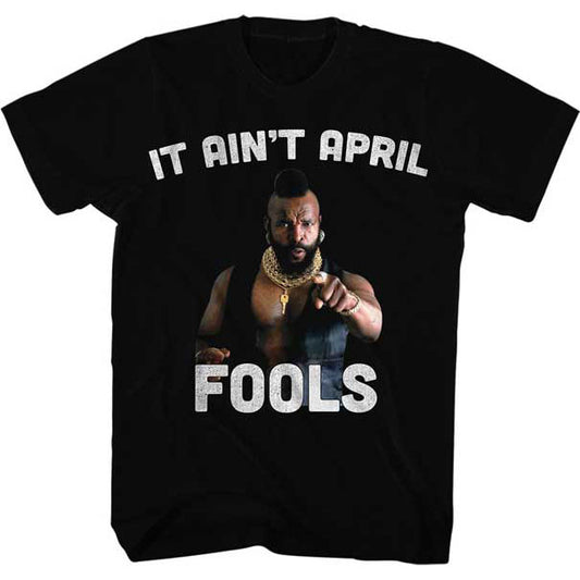 Mr. T It Aint April Fool T-shirt Front