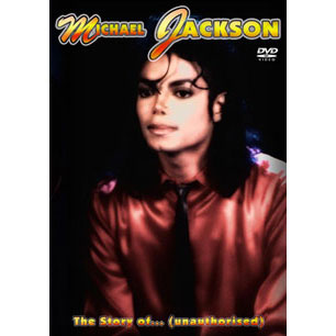 Michael Jackson The Story Of: Unauthorised DVD