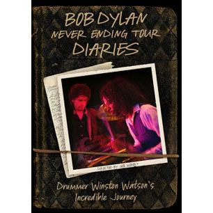 Bob Dylan Never Ending Tour Diaries: Drummer Winston Watson's Incredible Journey DVD