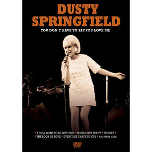 Dusty Springfield You Dont Have To Say You Love Me: In Concert DVD