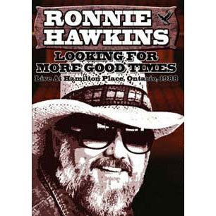 Ronnie Hawkins Looking Formore Good Times DVD