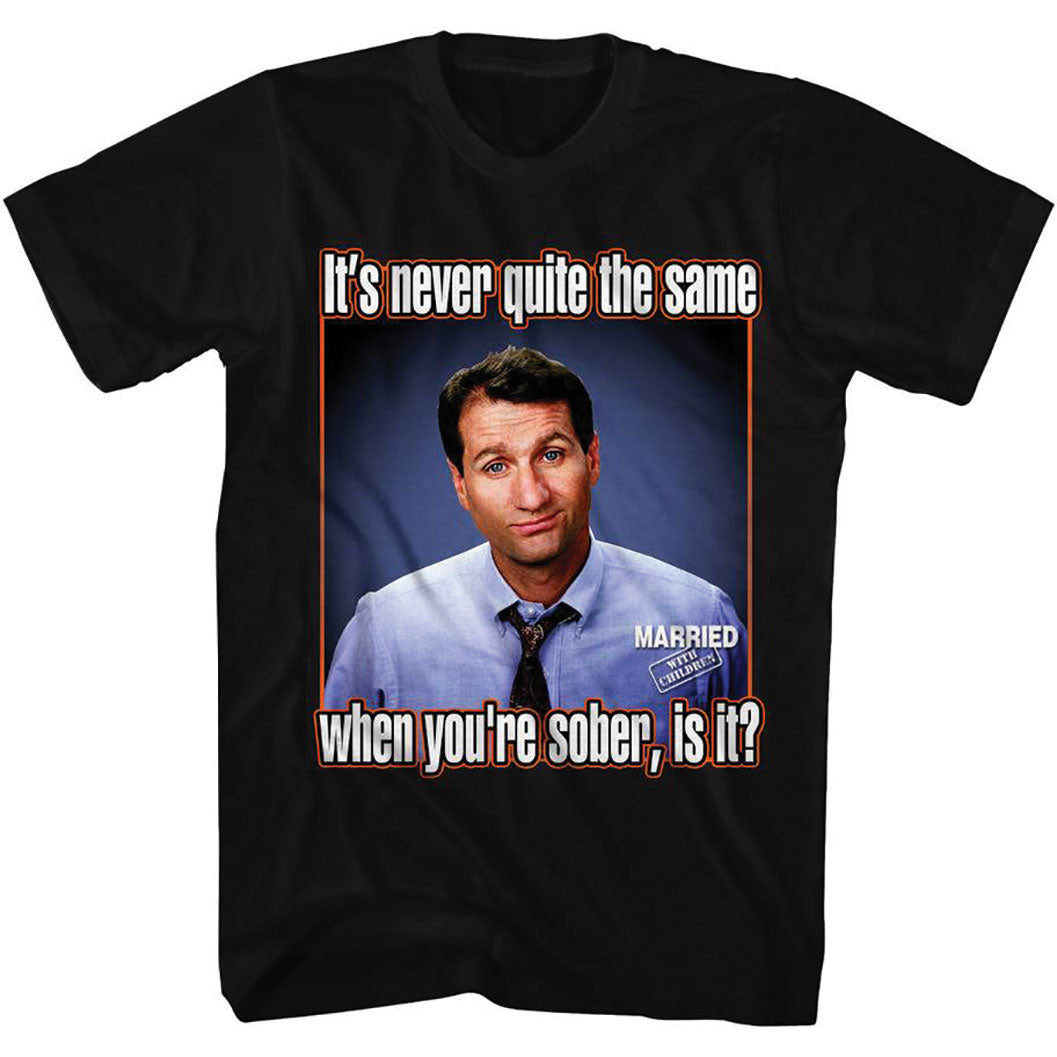 Married With Children When You're Sober T-shirt