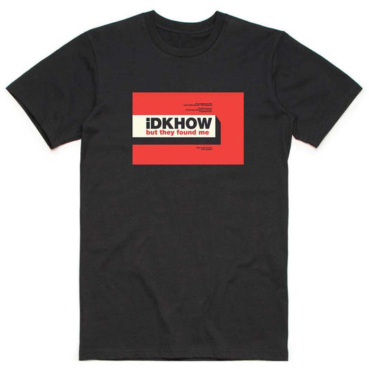 iDKHow But They Found Me Slim Fit T-shirt Front