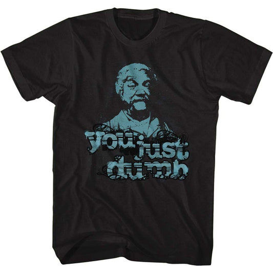 Sanford And Son Just Dumb T-shirt Front