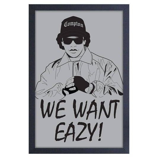 We Want Eazy Framed Wall Art
