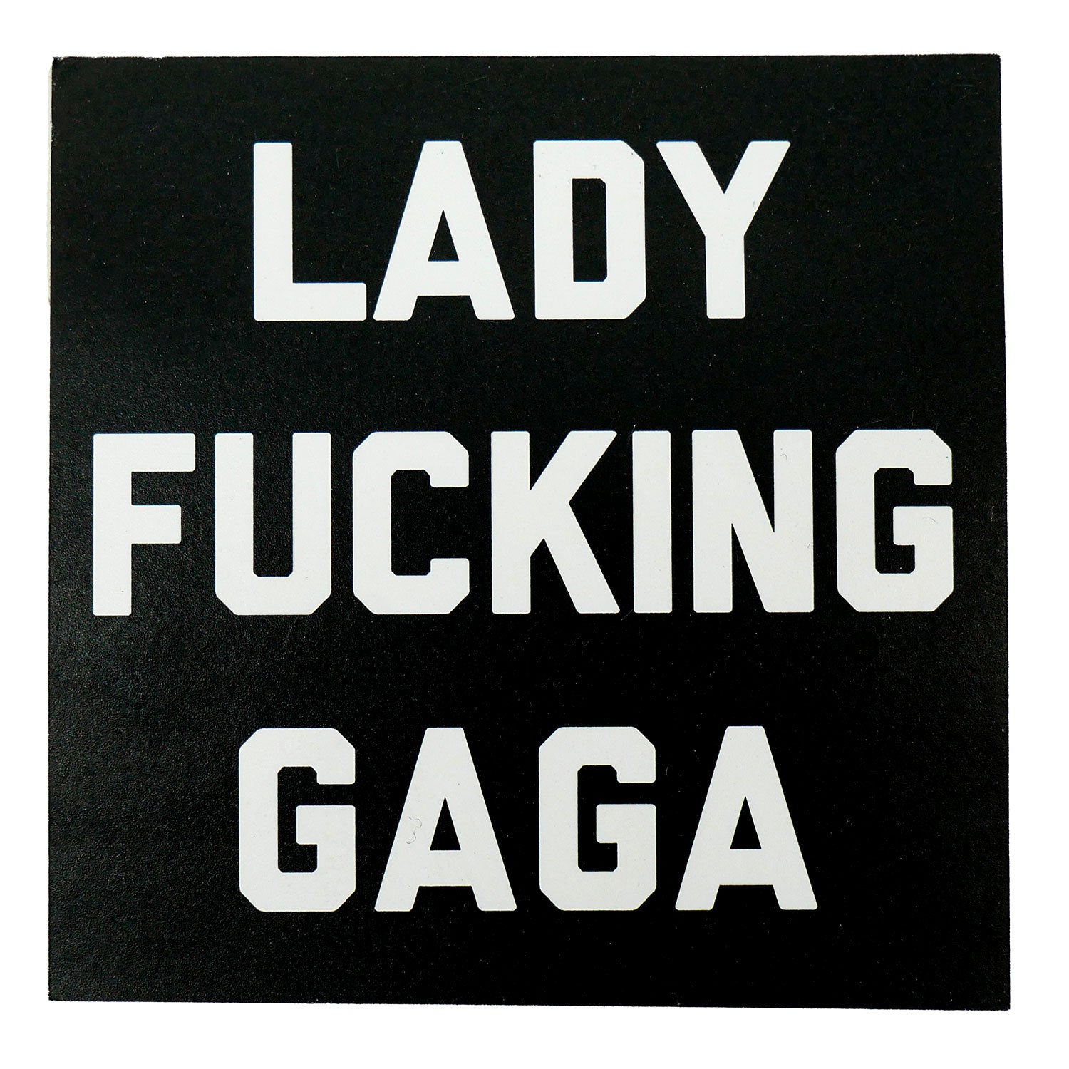 Lady Gaga Lady Fucking Gaga Sticker Front
