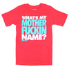 What's My Mother F**king Name? T-shirt