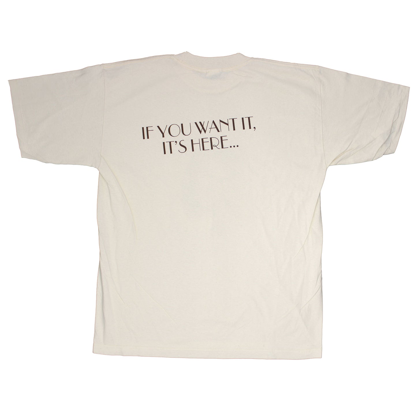 If You Want It Tee T-shirt