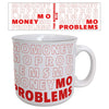 Mo Money, Mo Problems Coffee Mug