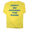 Don't Go Against The Gang! (Soft Longsleeve) Long Sleeve