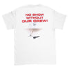 No Show Without Our Crew! Slim Fit T-shirt