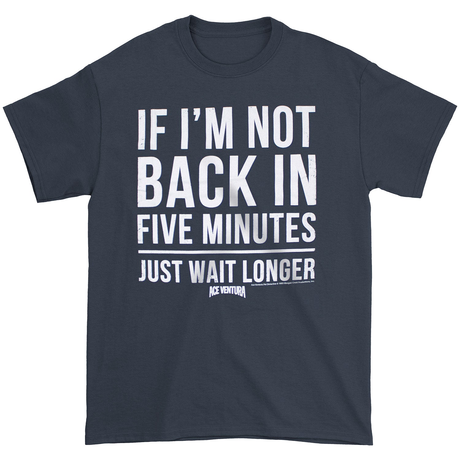If I'm Not Back In 5 Minutes Just Wait Longer T-shirt