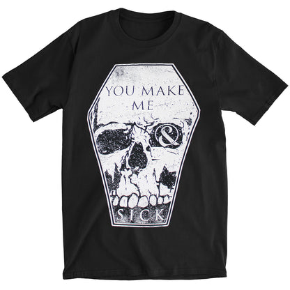 You Make Me Sick T-shirt