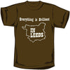 Everything Is Brilliant In Leeds T-shirt