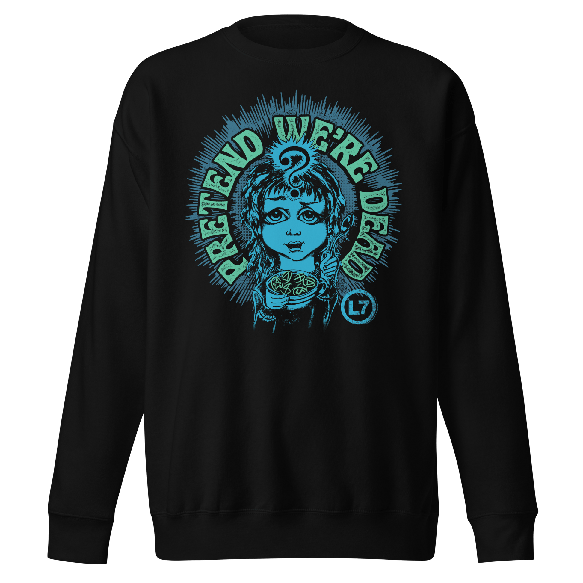 L7 L7 - Pretend We're Dead Sweatshirt