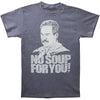 No Soup For You! Slim Fit T-shirt