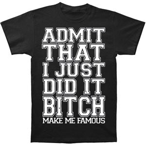 Make Me Famous Admit It T-shirt
