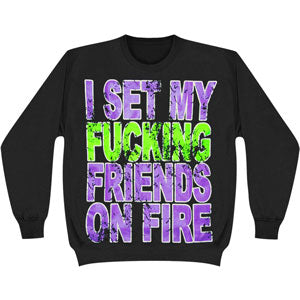 I Set My Friends On Fire F*Cking Friends Sweatshirt | I Set My