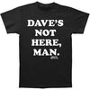 Dave's Not Here T-shirt