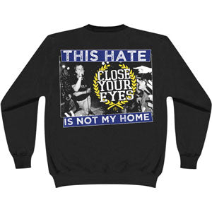 Close Your Eyes Not My Home Sweatshirt