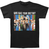 Who Was Your Doctor? T-shirt