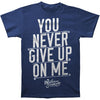 You Never Give Up On Me T-shirt