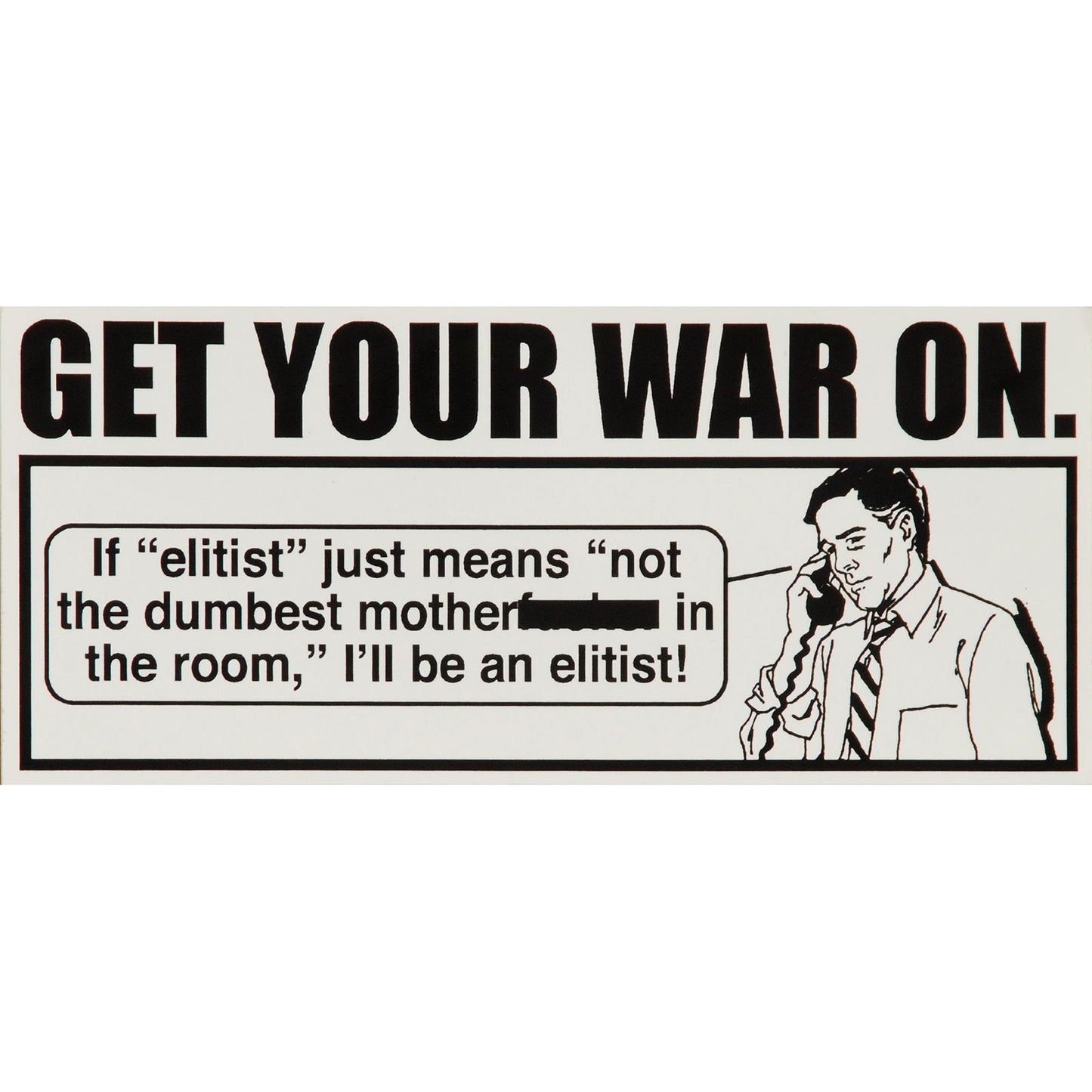 Get Your War On Elitist Sticker