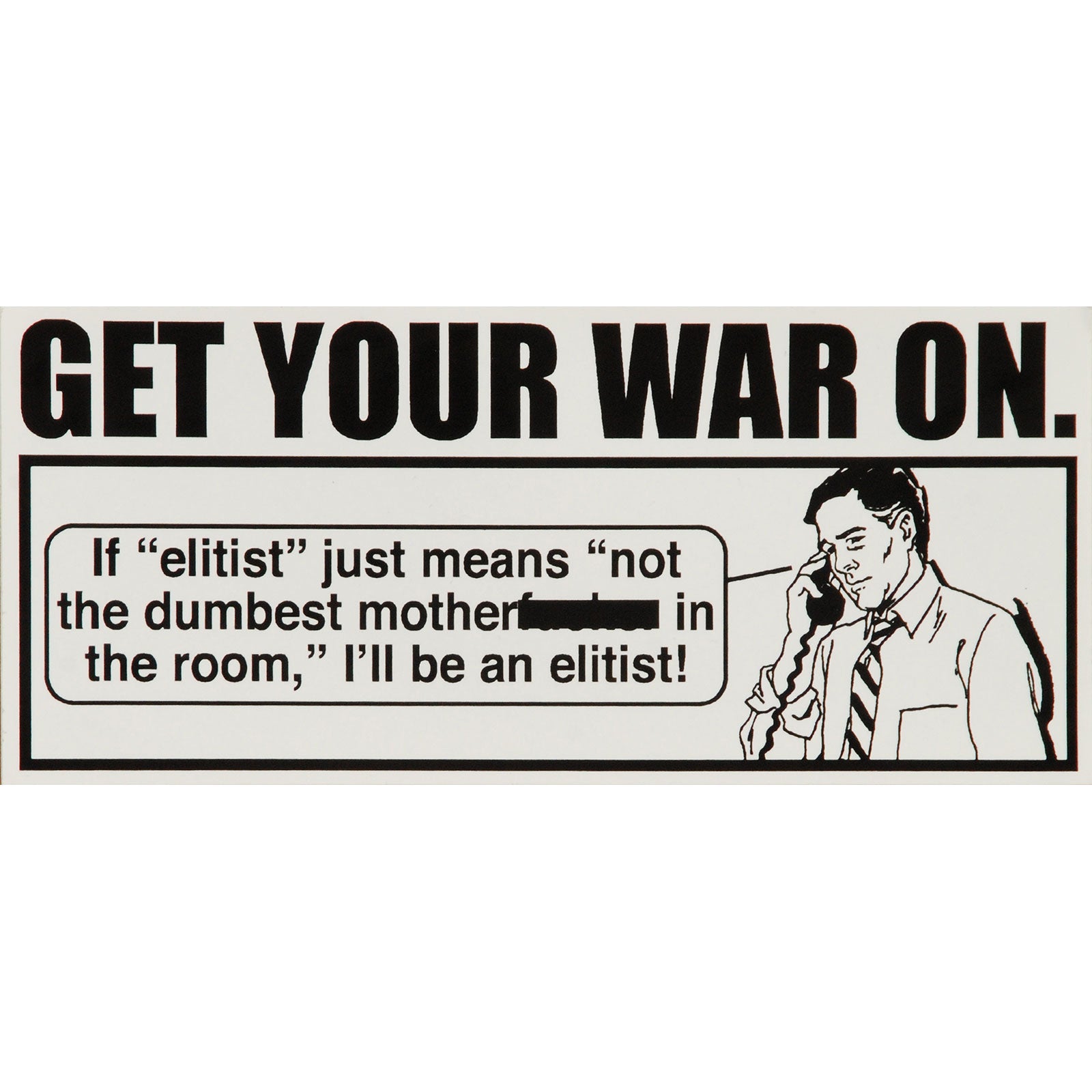 Get Your War On Elitist Sticker