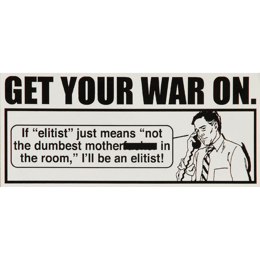Get Your War On Elitist Sticker