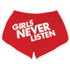 Girl's Never Listen Booty Shorts
