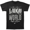 Laugh And The World Laughs T-shirt